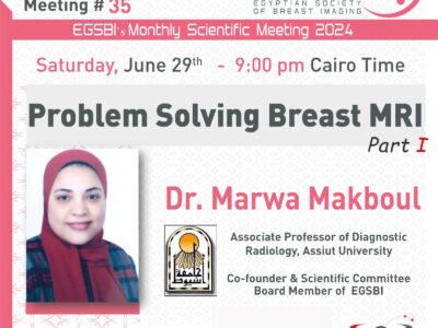 35- Dr Marwa Makboul – Problem Solving Breast MRI – 2024